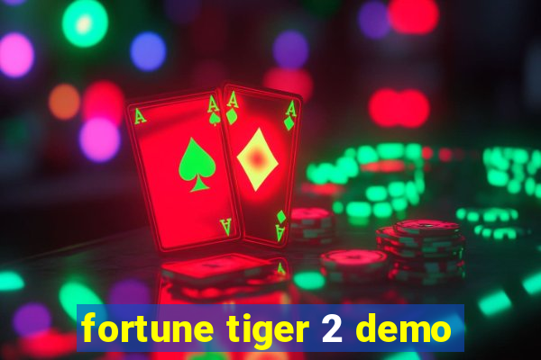 fortune tiger 2 demo